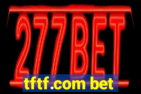 tftf.com bet