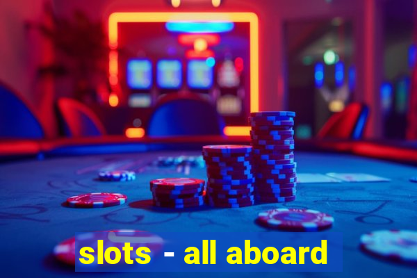 slots - all aboard