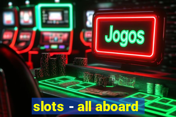 slots - all aboard