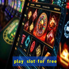 play slot for free no download