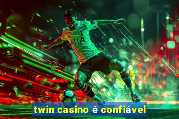 twin casino é confiável