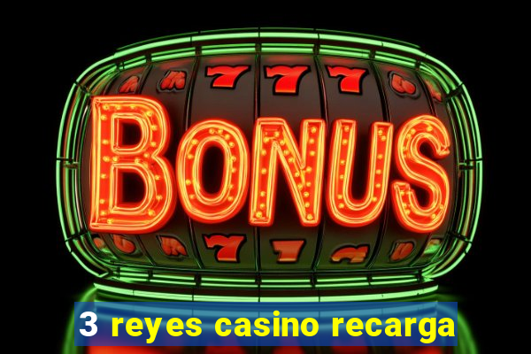 3 reyes casino recarga