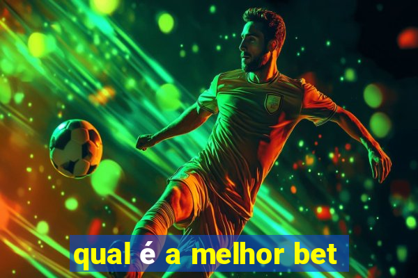 qual é a melhor bet