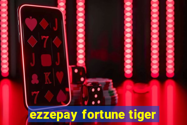 ezzepay fortune tiger