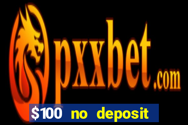 $100 no deposit bonus online casino