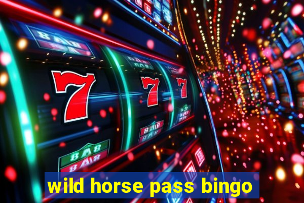 wild horse pass bingo