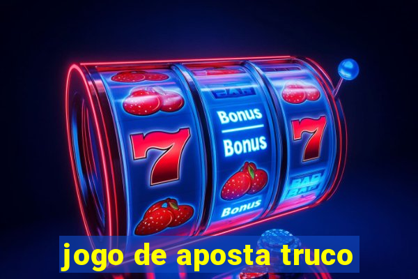 jogo de aposta truco