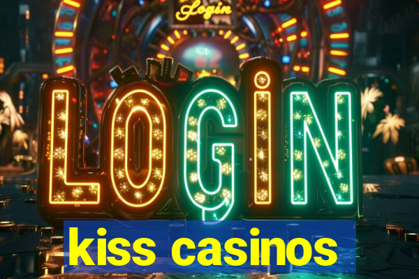 kiss casinos