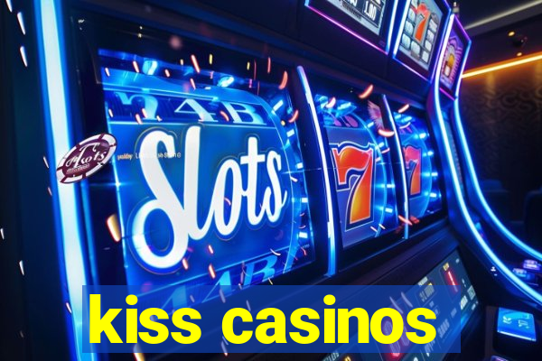 kiss casinos