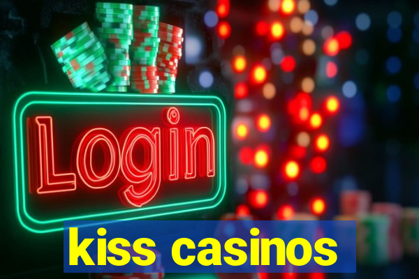 kiss casinos