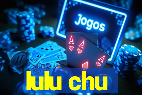 lulu chu