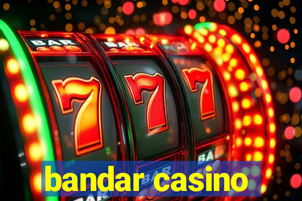 bandar casino