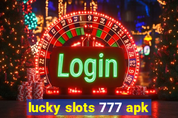 lucky slots 777 apk