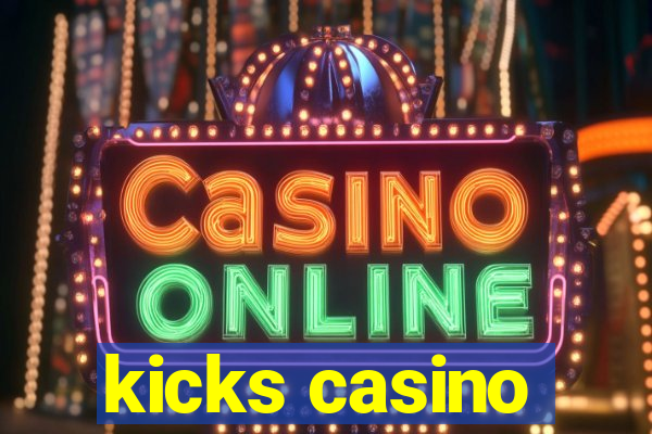 kicks casino