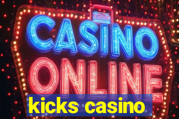 kicks casino