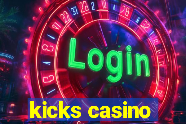 kicks casino