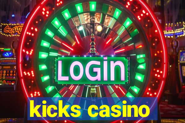 kicks casino