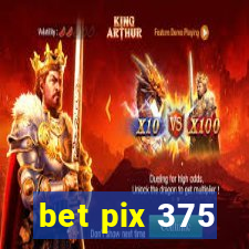 bet pix 375