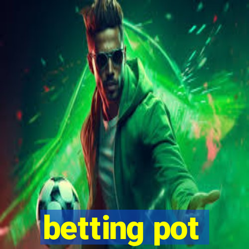 betting pot