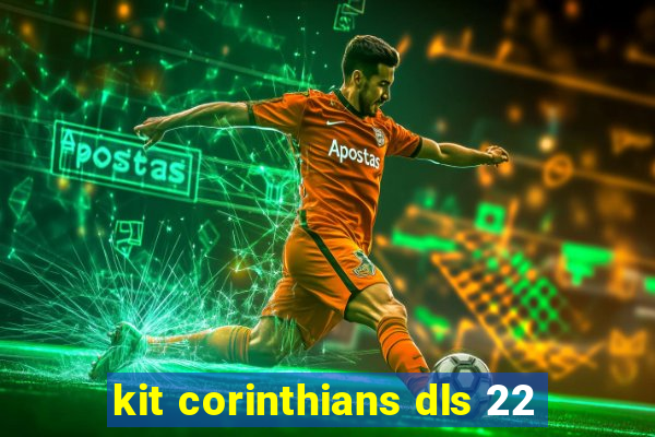 kit corinthians dls 22