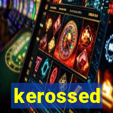 kerossed