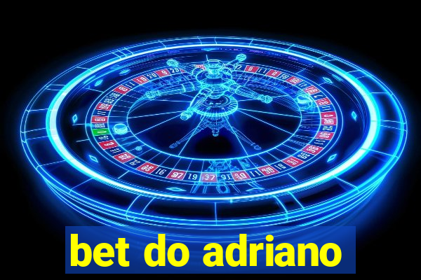 bet do adriano