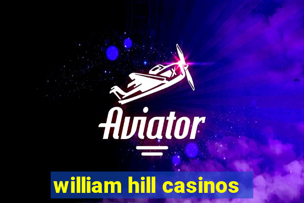 william hill casinos