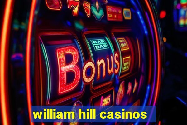 william hill casinos