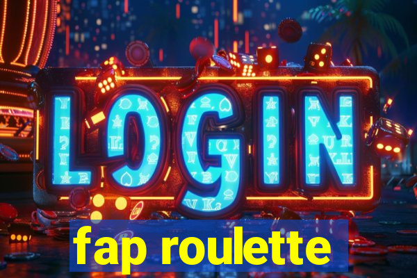 fap roulette