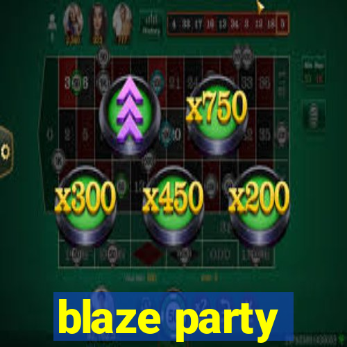 blaze party