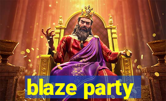 blaze party