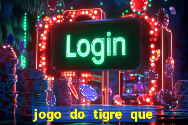 jogo do tigre que ganha bonus no cadastro