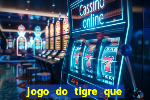 jogo do tigre que ganha bonus no cadastro