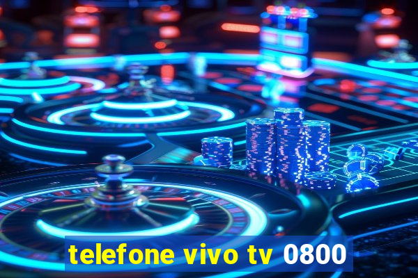 telefone vivo tv 0800