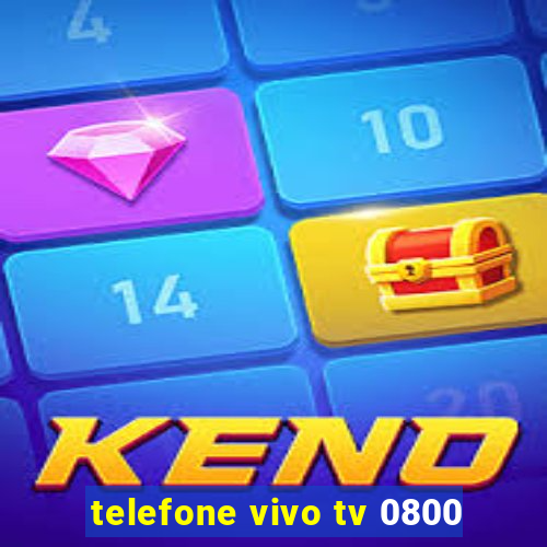 telefone vivo tv 0800