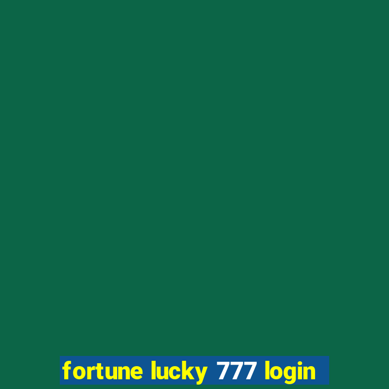 fortune lucky 777 login