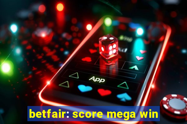 betfair: score mega win