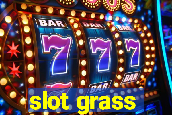 slot grass