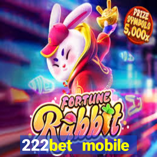 222bet mobile casino games singapore