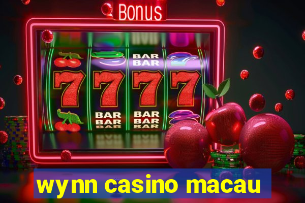 wynn casino macau