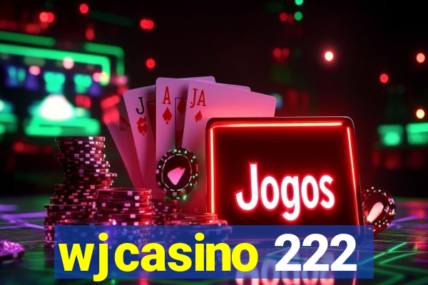 wjcasino 222