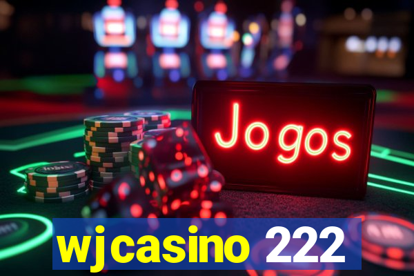 wjcasino 222