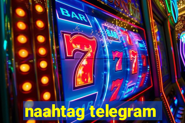 naahtag telegram