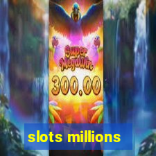 slots millions