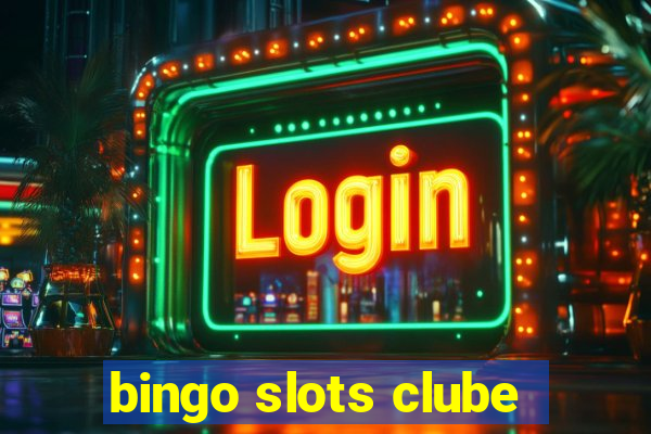 bingo slots clube