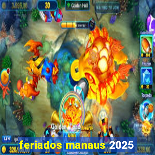 feriados manaus 2025