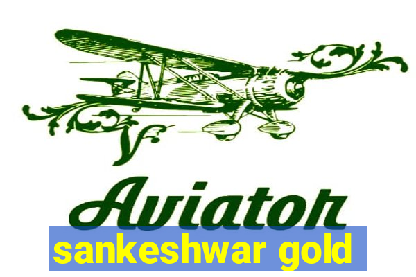 sankeshwar gold