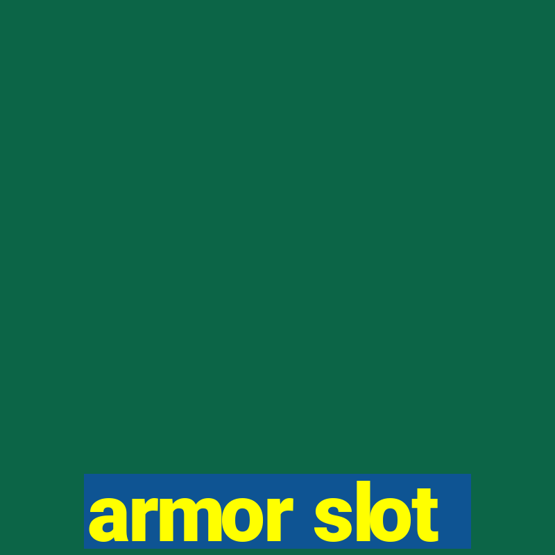 armor slot