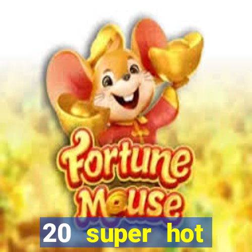 20 super hot casino game online