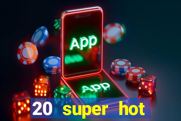 20 super hot casino game online